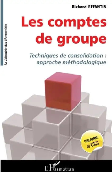 Les comptes de groupe: Techniques de consolidation: approche méthodologique by Effantin Richard