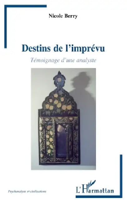 Destins de l'imprévu: Témoignage d'une analyste by Nicole Berry