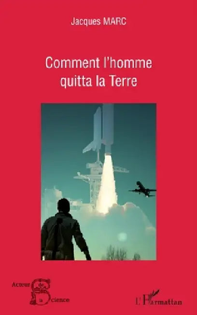Comment l'homme quitta la Terre by Jacques Marc
