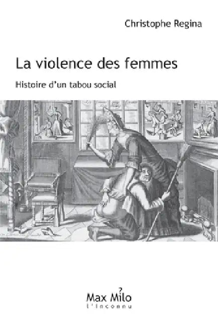 La violence des femmes: Histoire d'un tabou by Christophe Regina