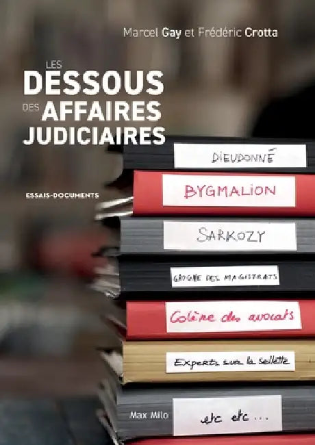 Les dessous des affaires judiciaires by Marcel Gay, Frédéric Crotta