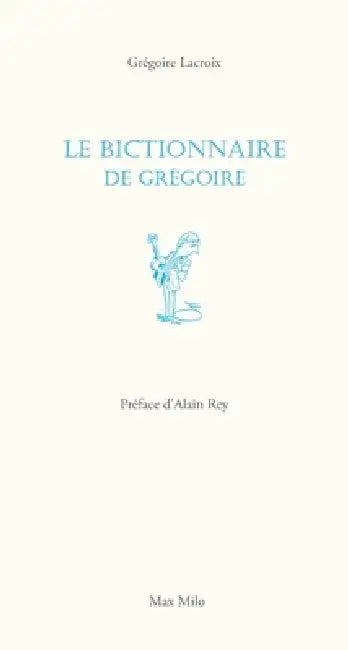Le bictionnaire de Grégoire by Grégoire LaCroix