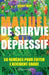 Manuel de survie d'un dépressif: 56 remèdes pour vous éviter l'accident grave by Jessey Heff