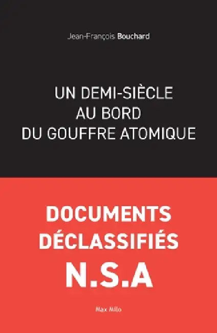 Un demi-siècle au bord du gouffre atomique by Jean-François Bouchard