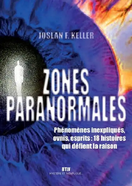 Zones paranormales: Phénomènes inexpliqués, ovnis, esprits: 18 histoires qui défient la raison by Keller, Joslan F.