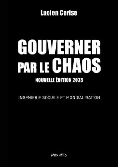 Gouverner par le chaos: Ingénierie sociale et mondialisation by Lucien Cerise