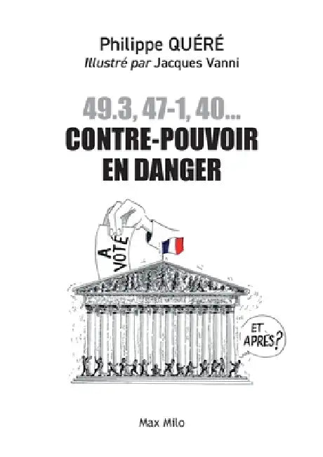 49.3, 47-1, 40... Contre-pouvoir en danger by Philippe Quéré