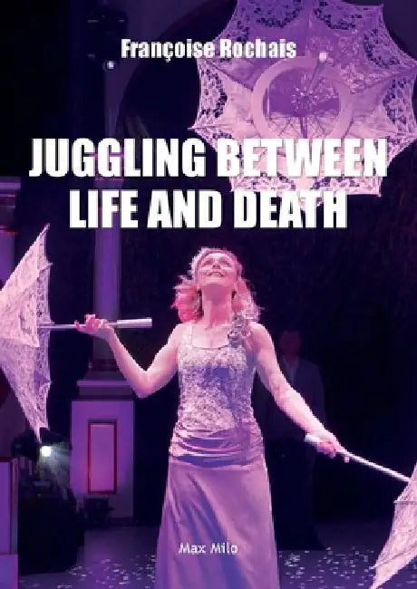 Juggling Between Life and Death by Françoise Rochais