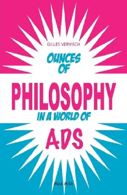 Ounces of Philosophy in a World of Ads by Gilles Vervisch