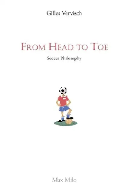 From Head to Toe: Soccer Philosophy by Gilles Vervisch