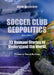 Soccer Club Geopolitics - New edition: 22 Unusual Stories to Understand the World by Kévin Veyssière