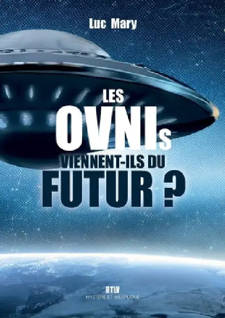 Les OVNIs viennent-ils du futur ? by Mary, Luc