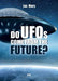 Do UFOs come from the future? by Luc Mary