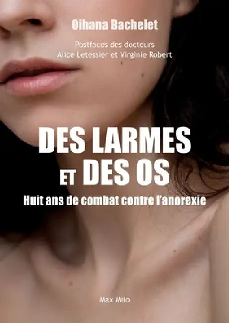 Des larmes et des os: Huit ans de combat contre l'anorexie by Oihana Bachelet