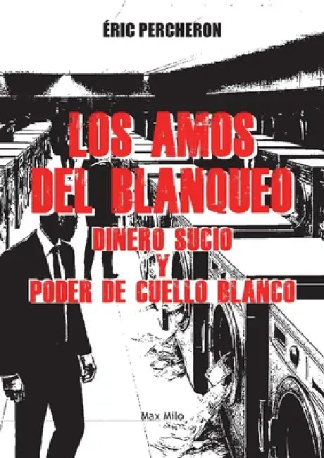 Los amos del blanqueo: Dinero sucio y poder de cuello blanco by Eric Percheron