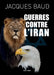 Guerres contre l'Iran by Jacques Baud