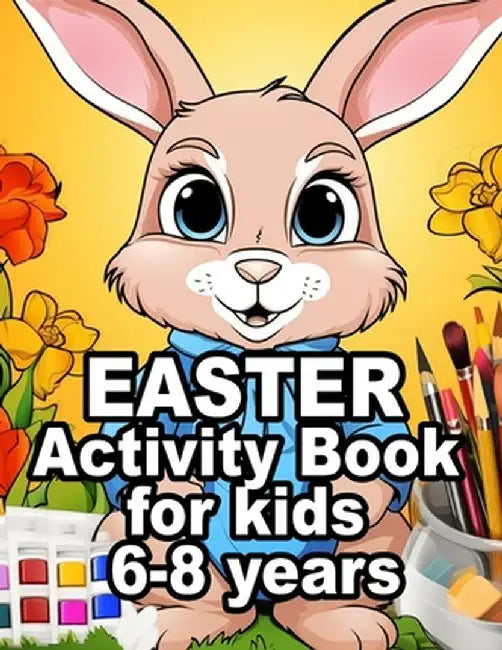 Easter Activity Book for Kids 6-8 Years Old: 2024 Easter Book for Kids with Activity Pages by Laura Bidden