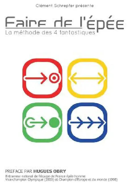 Faire de l'épée - La méthode des 4 fantastiques: La méthode des 4 fantastiques by Schrepfer, Clément