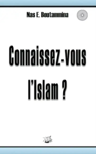 Connaissez-vous l'Islam ? by Nas E. Boutammina