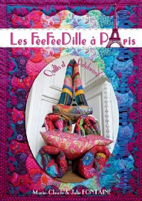 Les FéeFéeDille à Paris: Quilts et Patchwork by Fontaine, Julie