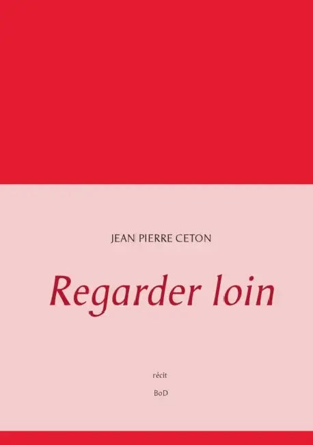 Regarder loin by Jean Pierre Ceton