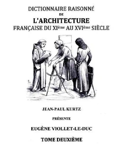 Dictionnaire Raisonné de l'Architecture Française du XIe au XVIe siècle Tome II: Tome 2 by Eugène Viollet-Le-Duc