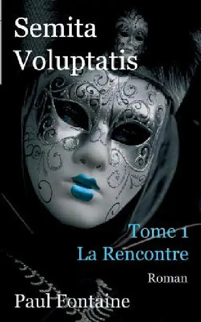 semita voluptatis: la rencontre by Paul Fontaine