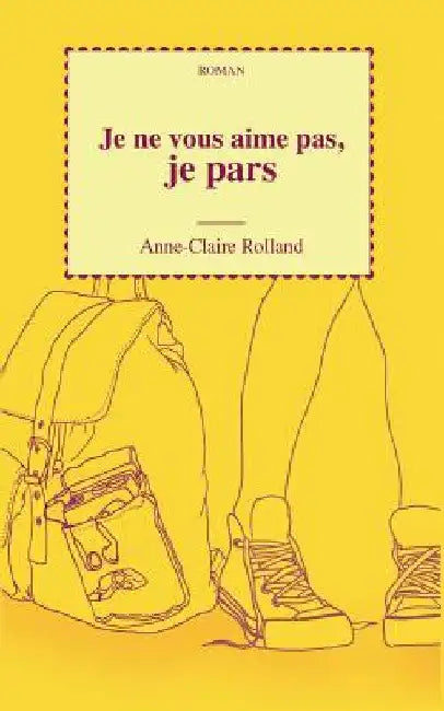 Je ne vous aime pas, je pars by Rolland, Anne-Claire