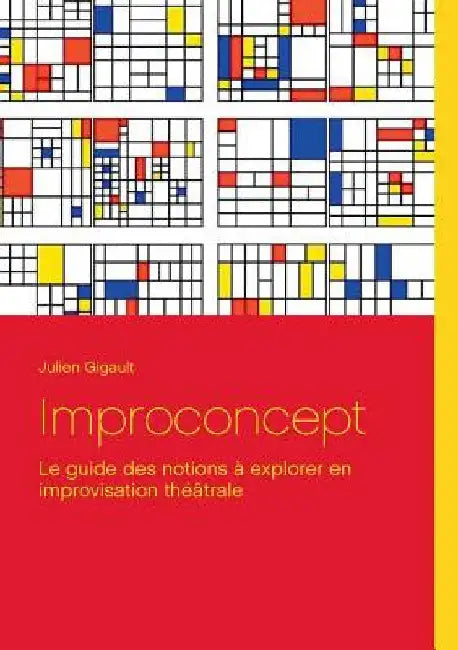 Improconcept: Le guide des notions à explorer en improvisation théâtrale by Gigault, Julien