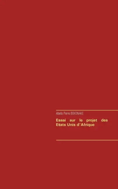 Essai sur le projet des Etats Unis d'Afrique by Aballo Pierre Bokonake
