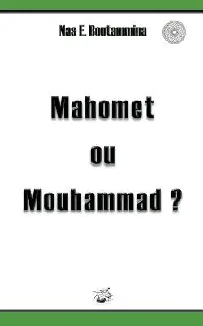 Mahomet ou Mouhammad ? by Boutammina, Nas E.