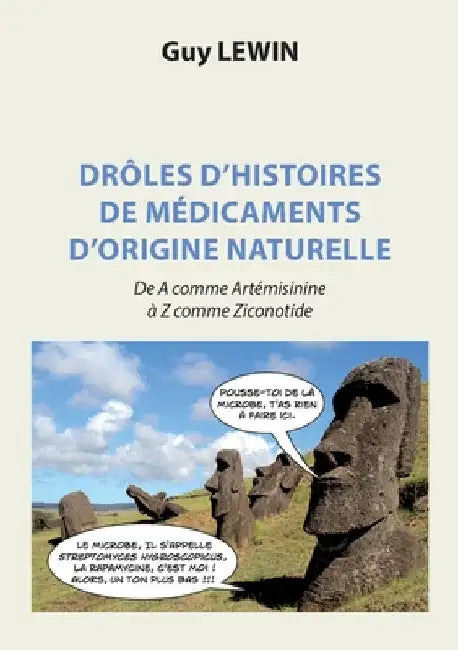 Drôles d'histoires de médicaments d'origine naturelle: De A comme Artémisinine à Z comme Ziconotide by Lewin, Guy