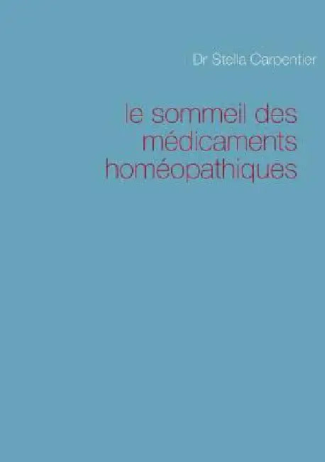 Le sommeil des médicaments homéopathiques by Carpentier, Stella