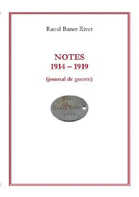 Notes 1914-1919: journal de guerre by Banet-Rivet, Raoul