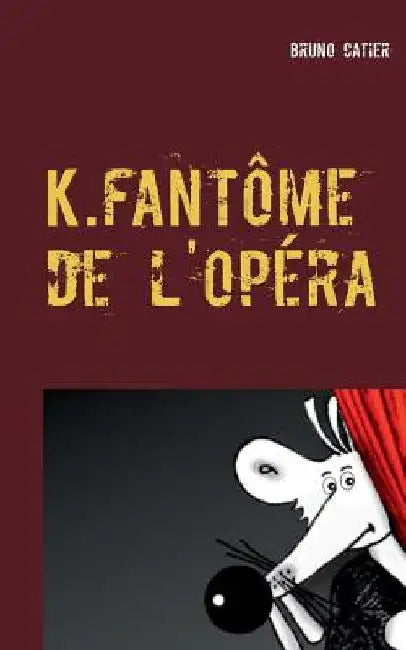 K.fantôme de l'opéra by Catier, Bruno