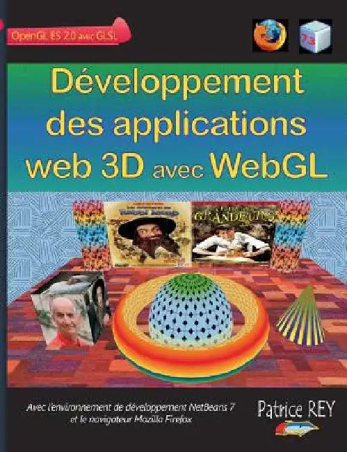 Developpement des applications web 3D avec WebGL by Rey, Patrice