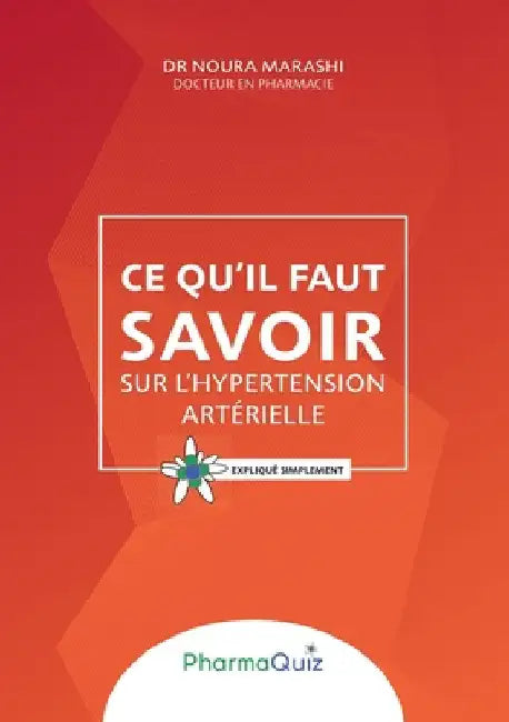 Ce qu'il faut savoir sur l'hypertension artérielle: expliqué simplement by Marashi, Noura