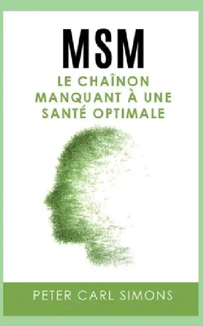 Msm: Le chaînon manquant à une santé optimale by Simons, Peter Carl