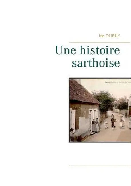 Une histoire sarthoise by Dupuy, Les