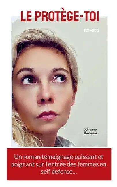 Le Protège-toi, tome 1 by Bertrand, Johanne