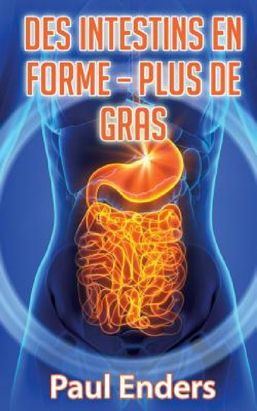 Des intestins en forme - plus de gras by Paul Enders