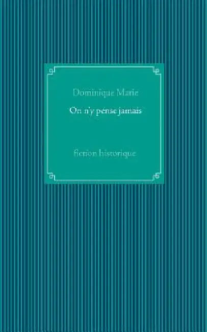 On n'y pense jamais by Marie, Dominique