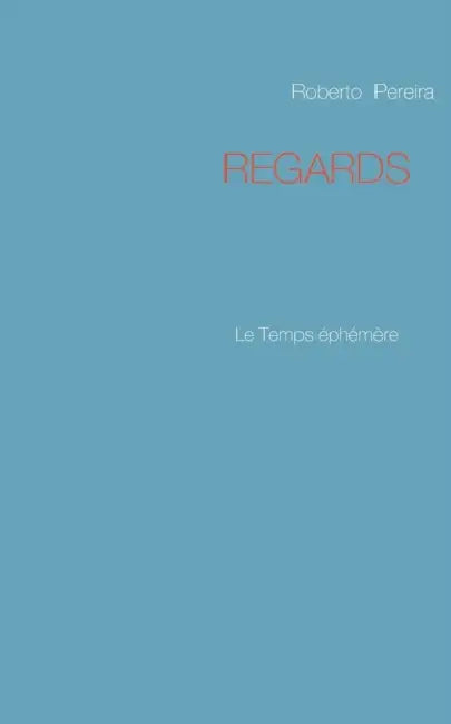 Regards: Le Temps éphémère by Roberto Pereira