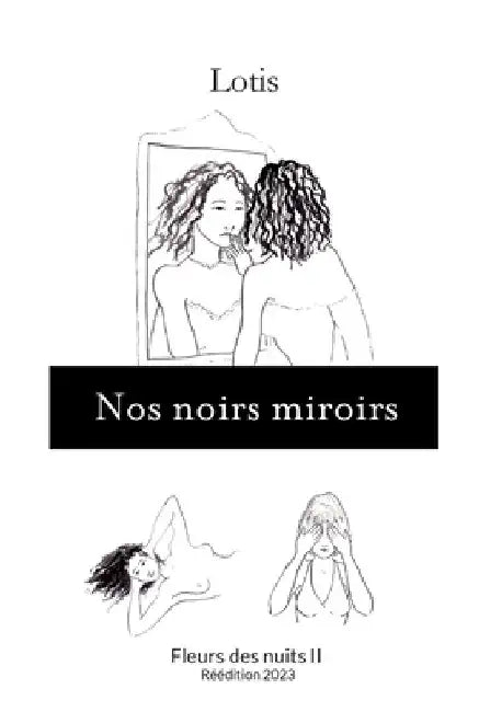 Nos noirs miroirs: Fleurs des nuits II - Réédition 2023 by Lotis