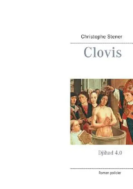 Clovis: Djihad 4.0 by Stener, Christophe