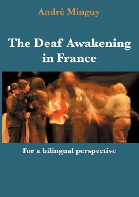 The Deaf Awakening in France: For a bilingual perspective by André Minguy