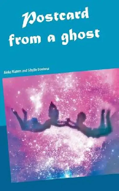 Postcard from a ghost by Aleka Waters