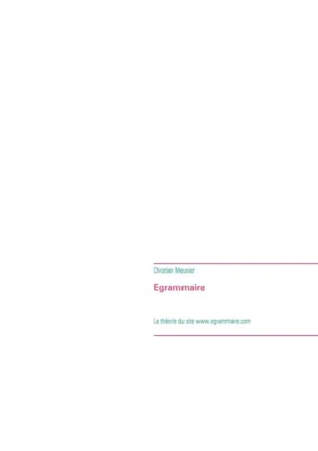 Egrammaire: La théorie du site www.egrammaire.com by Christian Meunier