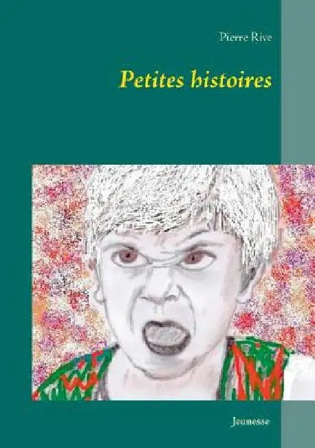 Petites histoires by Rive, Pierre