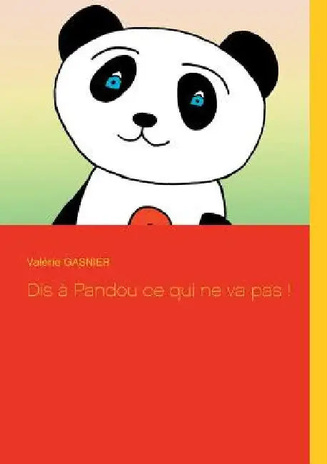 Dis à Pandou ce qui ne va pas ! by Gasnier, Valérie